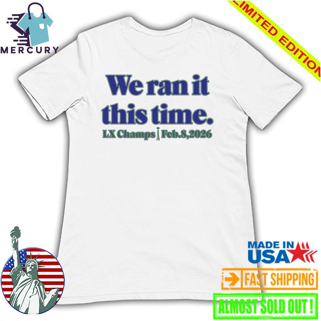 Seahawk We Ran It This Time Shirt