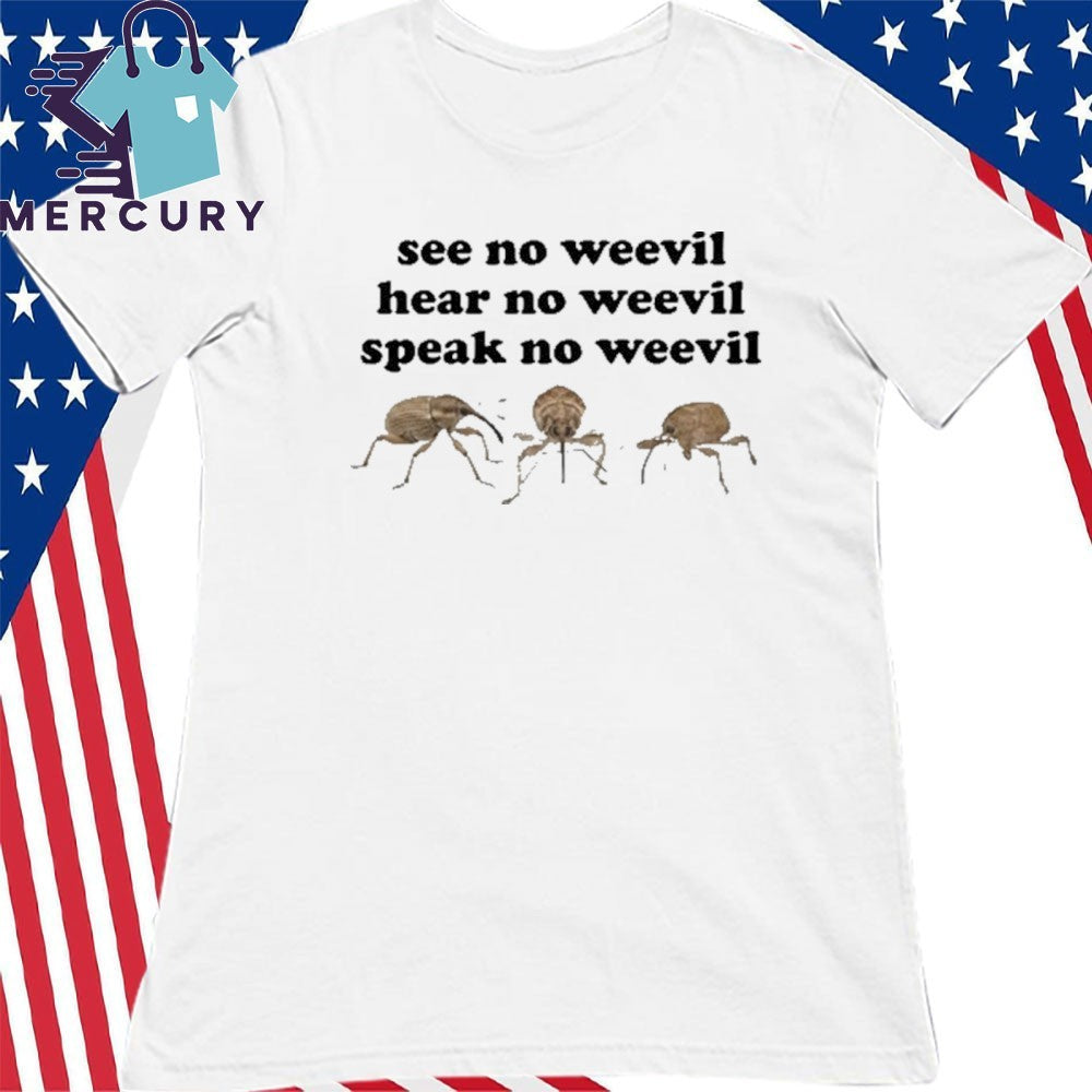 See No Weevil Hear No Weevil Speak No Weevil Shirt