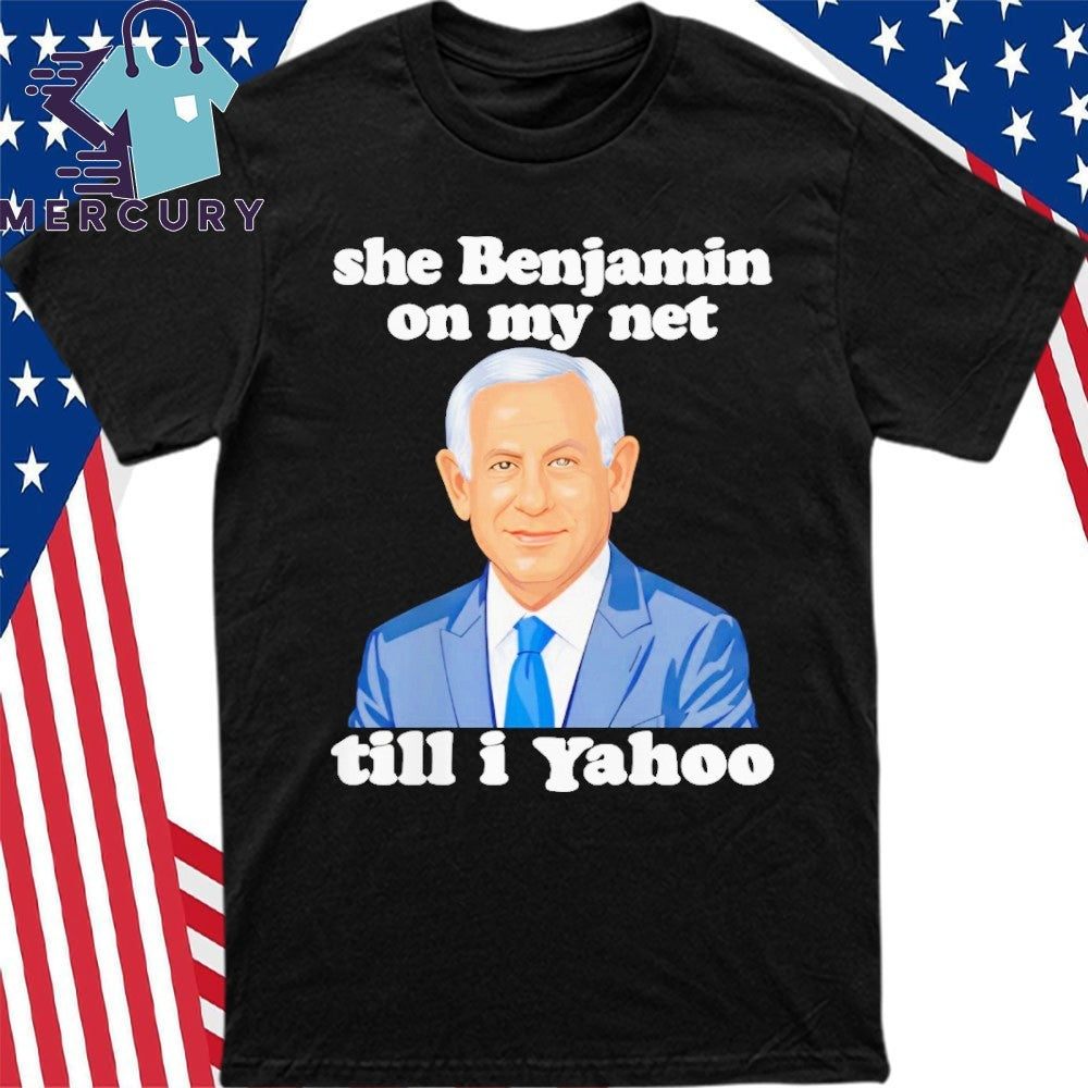 She Benjamin On My Net Till I Yahoo Shirt