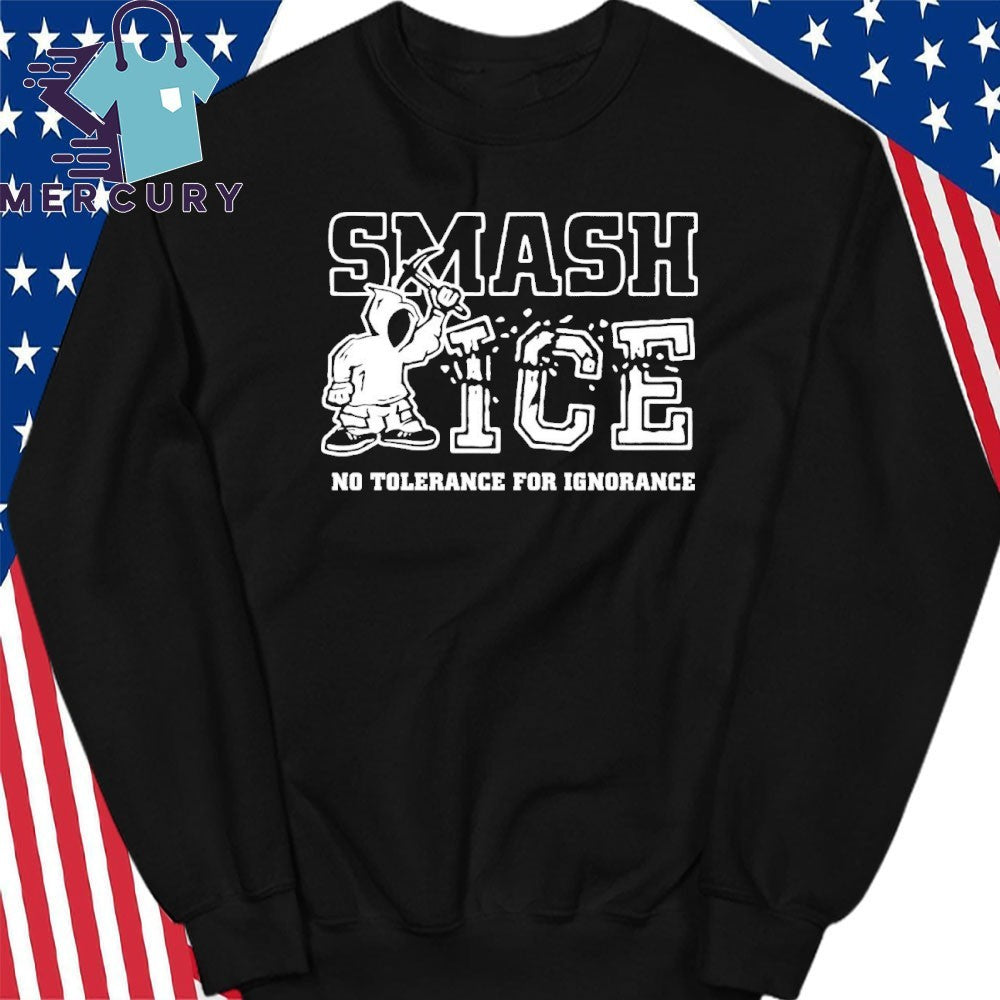 Smash Ice Benefit No Tolerance For Ignorance Shirt
