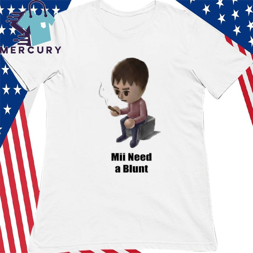 Smoke Mii Need A Blunt Shirt