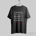 Official Sometimes I Wanna Get Smashed And Sometimes Pounded