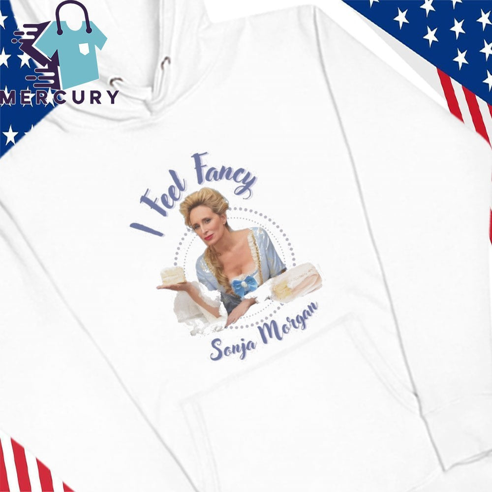Sonja Morgan I Feel Fancy Shirt