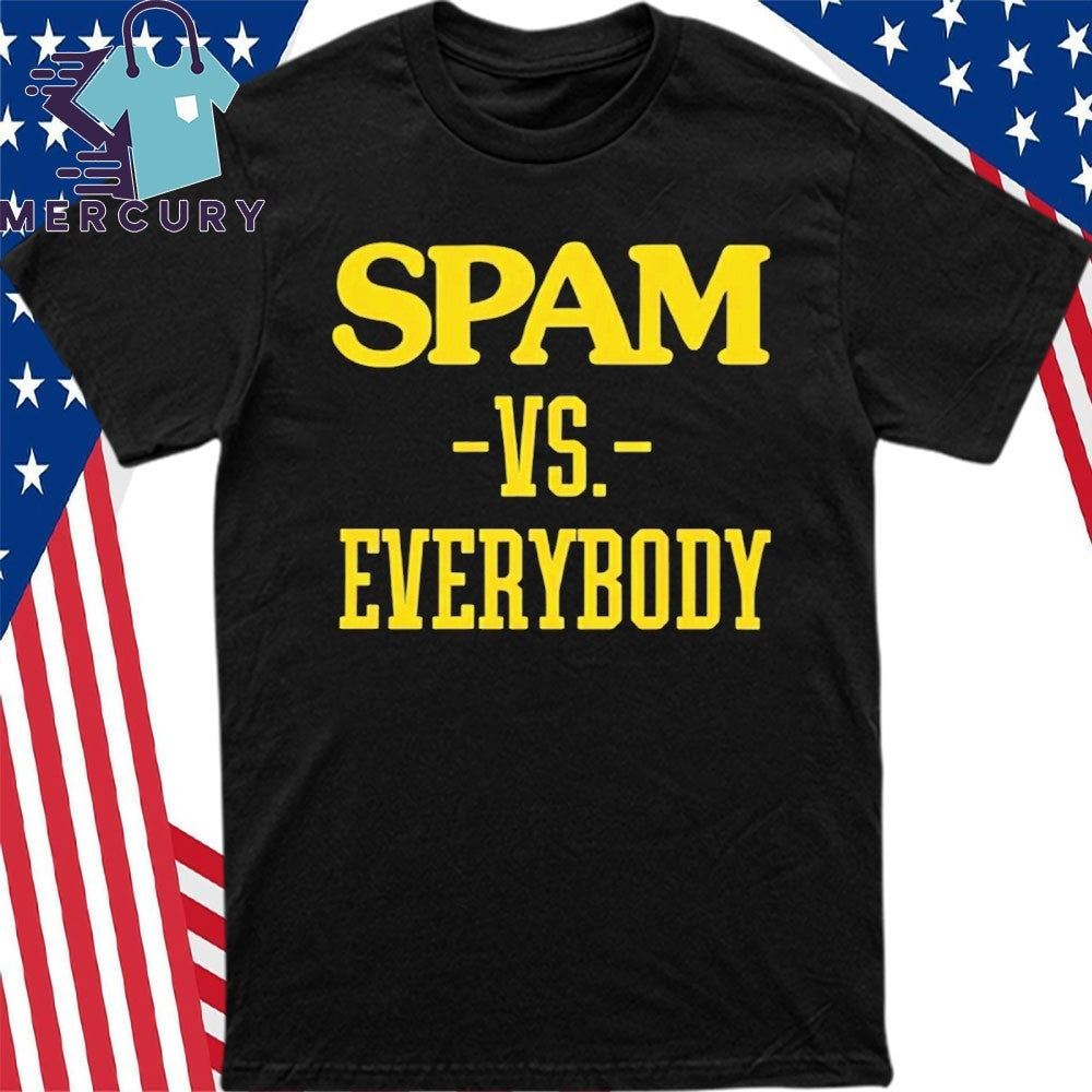 Spam VS Everybody Shirt