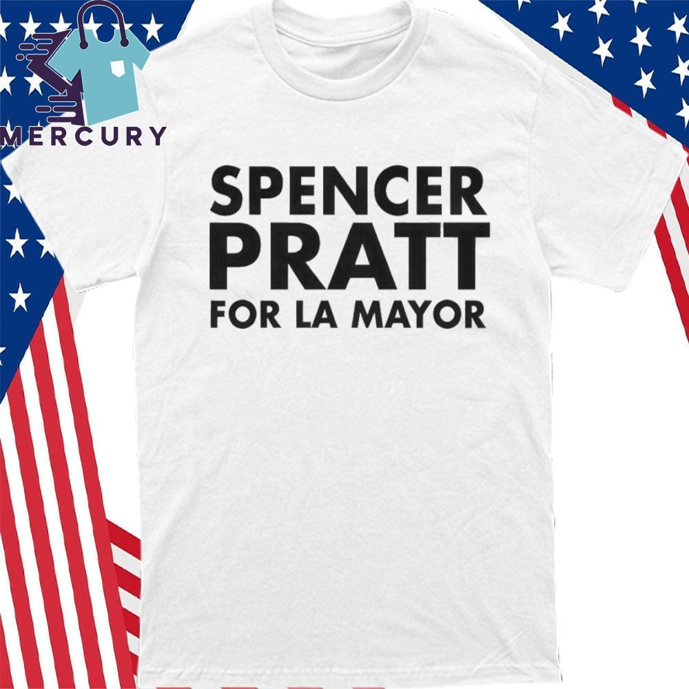 Spencer Pratt For LA Mayor Shirt