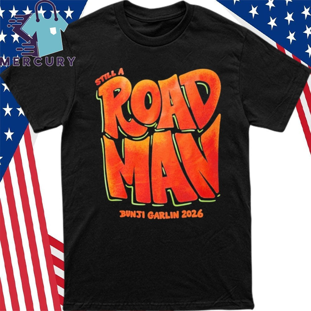 Still A Roadman Bunji Garlin 2026 Shirt