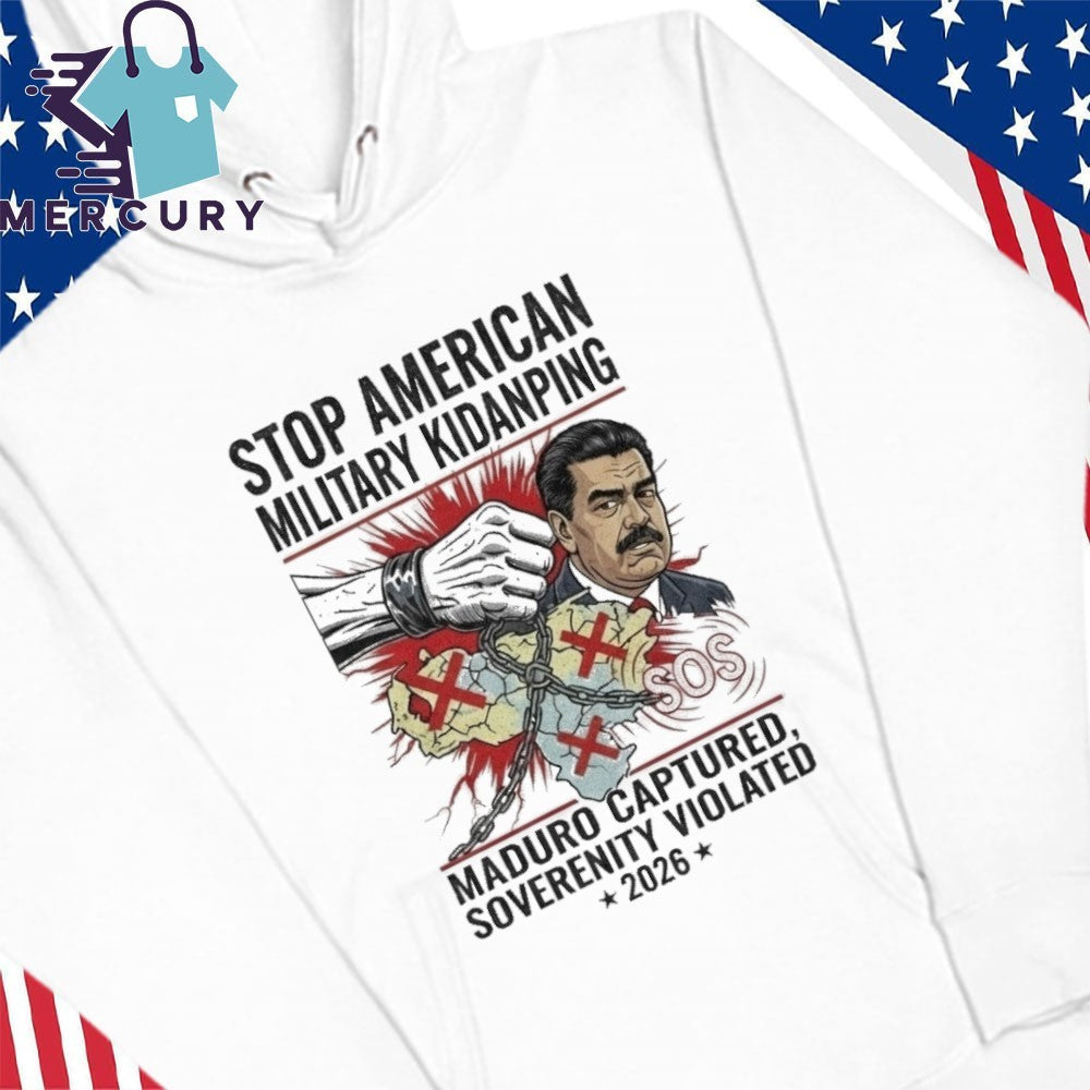 Stop American Military Kidnapping Maduro Captured Sovereignty Violated 2026 Shirt