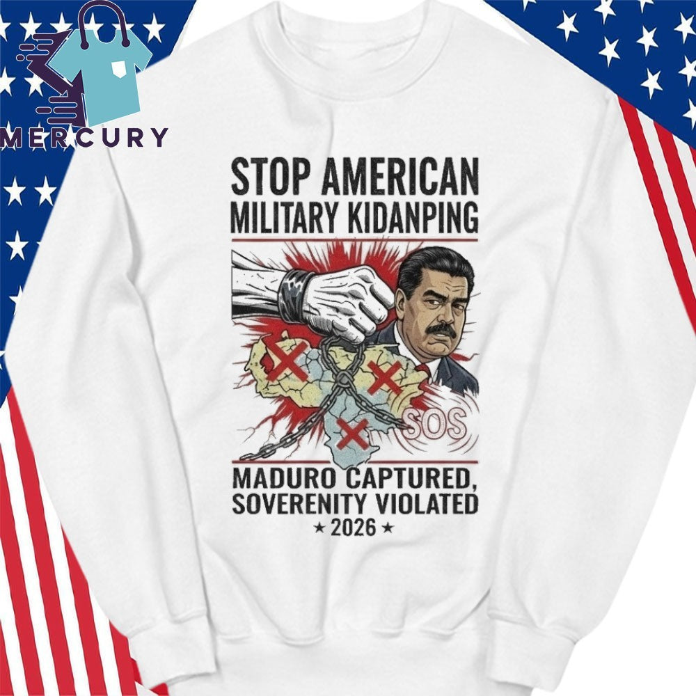Stop American Military Kidnapping Maduro Captured Sovereignty Violated 2026 Shirt
