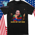 Suck My Fat One Shirt