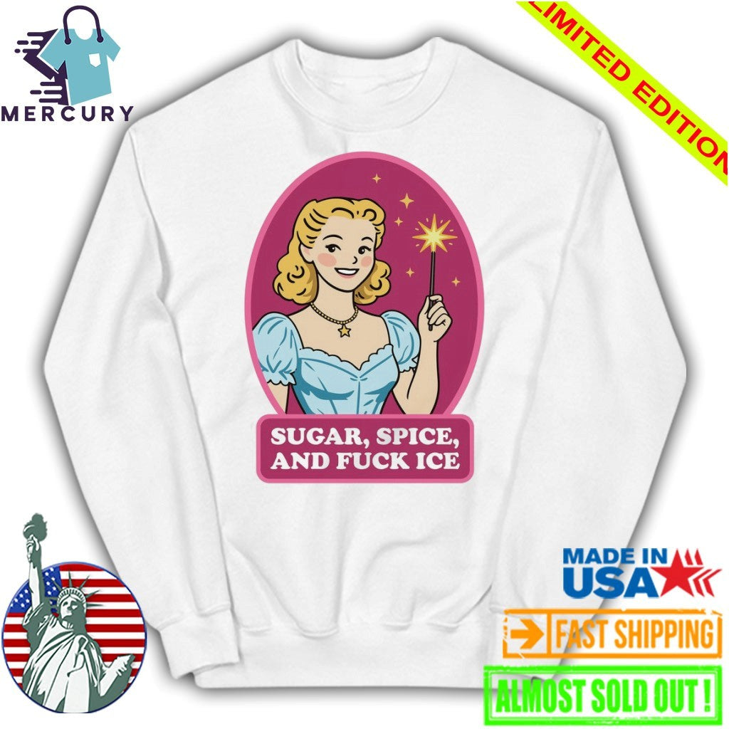 Sugar, Spice, And Fuck ICE Shirt