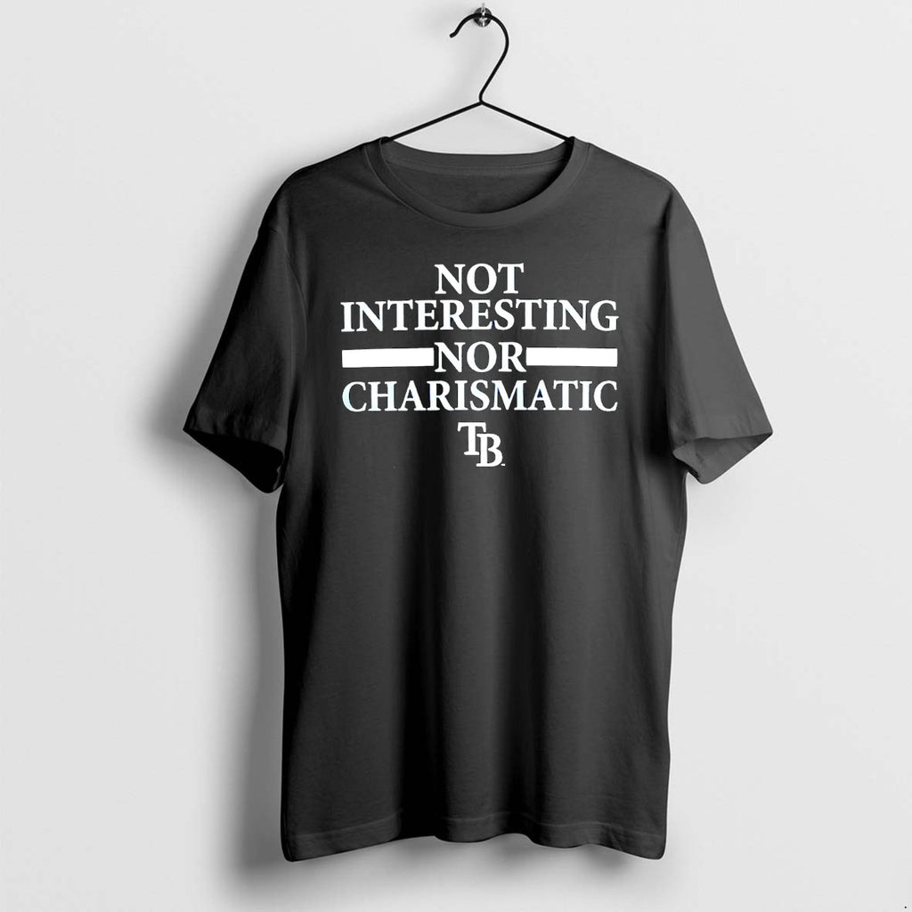 Official Tampa Bay Rays Not Interesting Nor Charismatic Sarcastic Baseball T Shirts