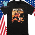 Tardtanic Shirt