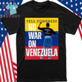 Tell Congress No War On Venezuela Shirt
