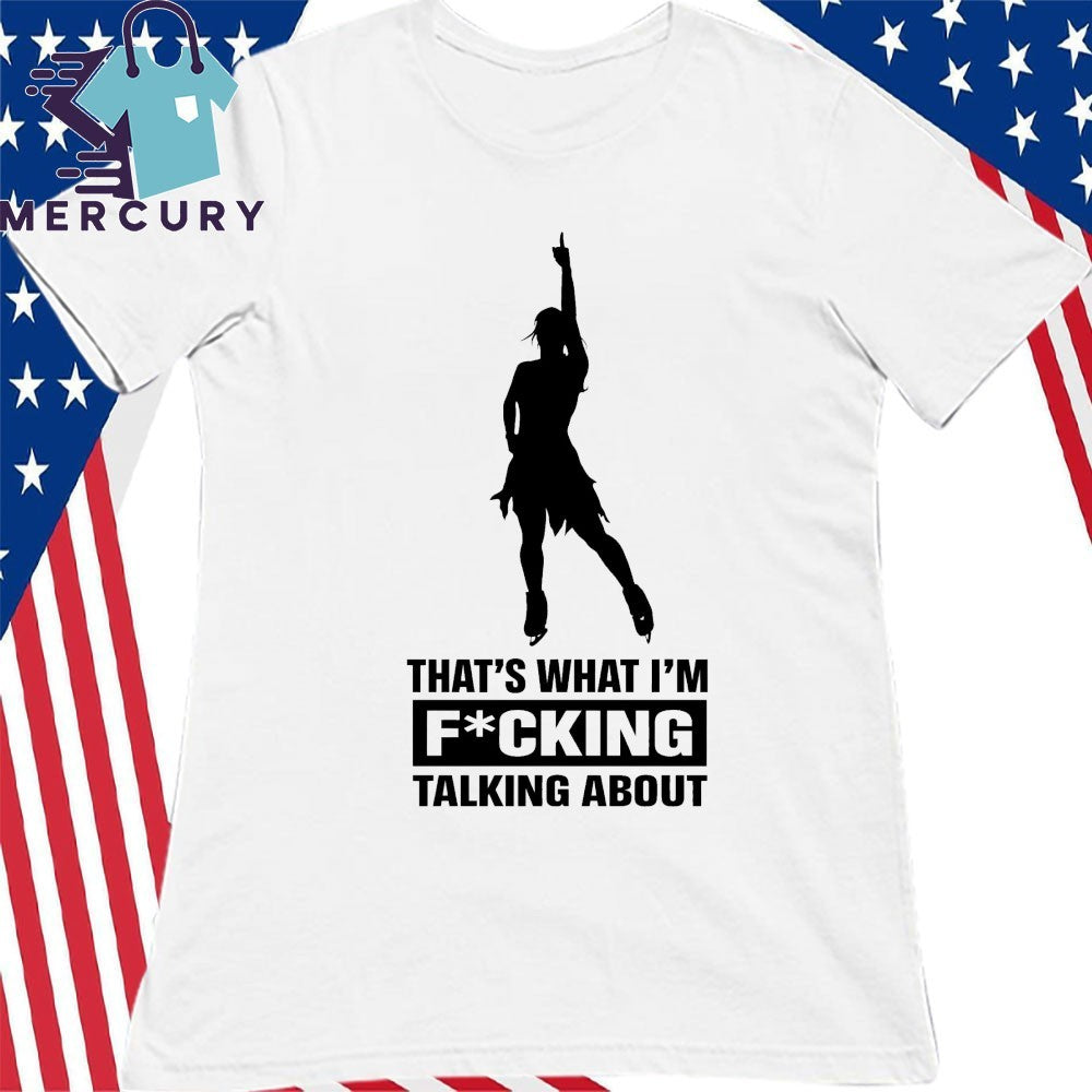That’s What I’m Fucking Talking About Alysa Liu Shirt