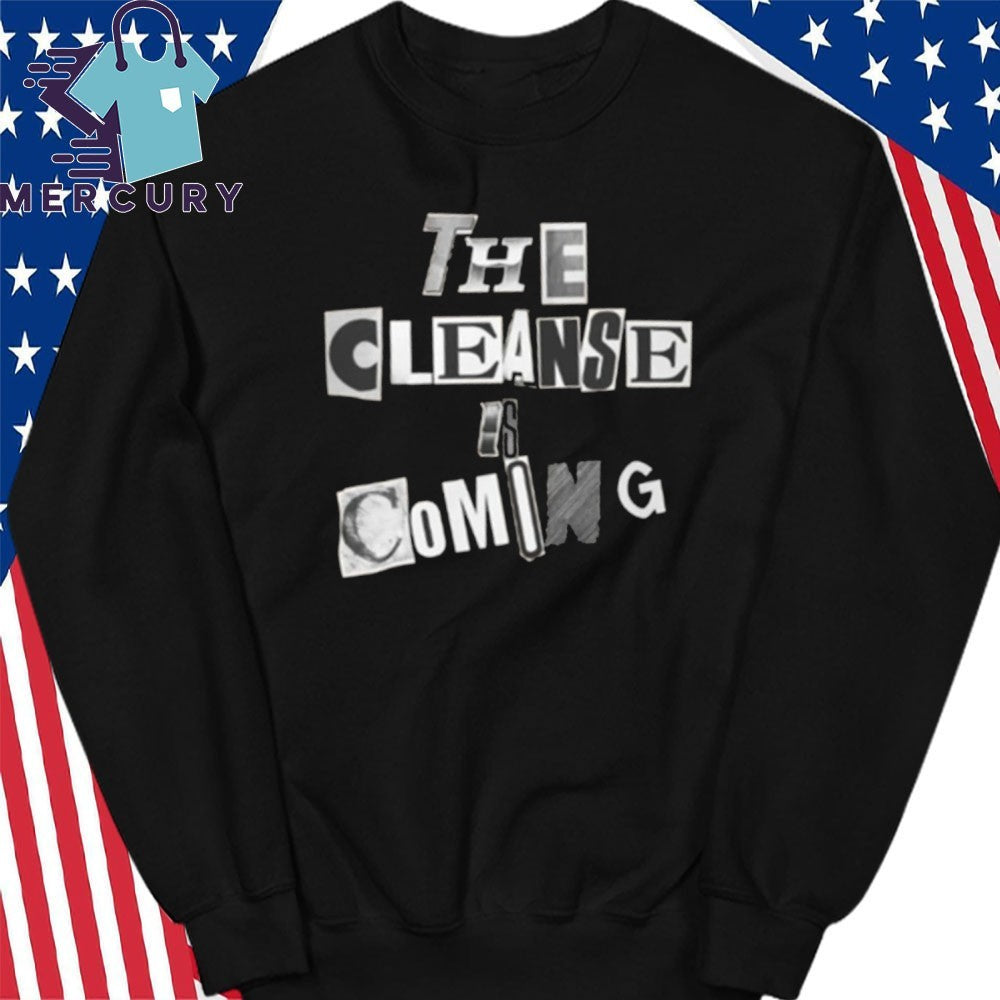 The Cleanse is Coming Shirt