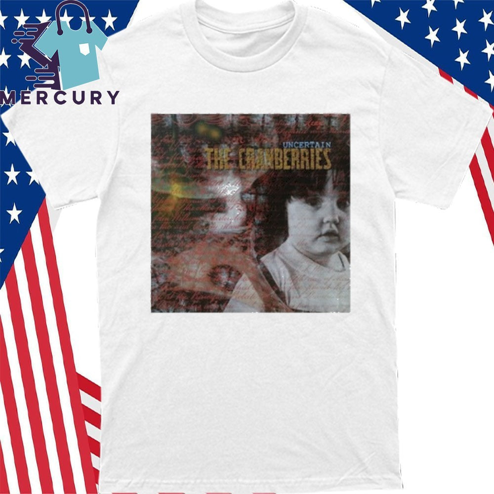 The Cranberries Celebrating the 35th Anniversary of the Uncertain Shirt