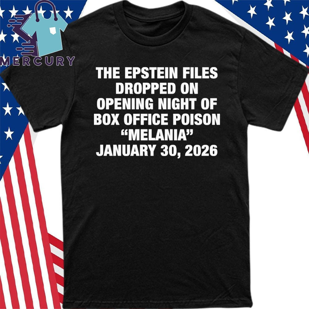 The Epstein Files Dropped On Opening Night Of Box Office Poison Melania January 30, 2026 Shirt