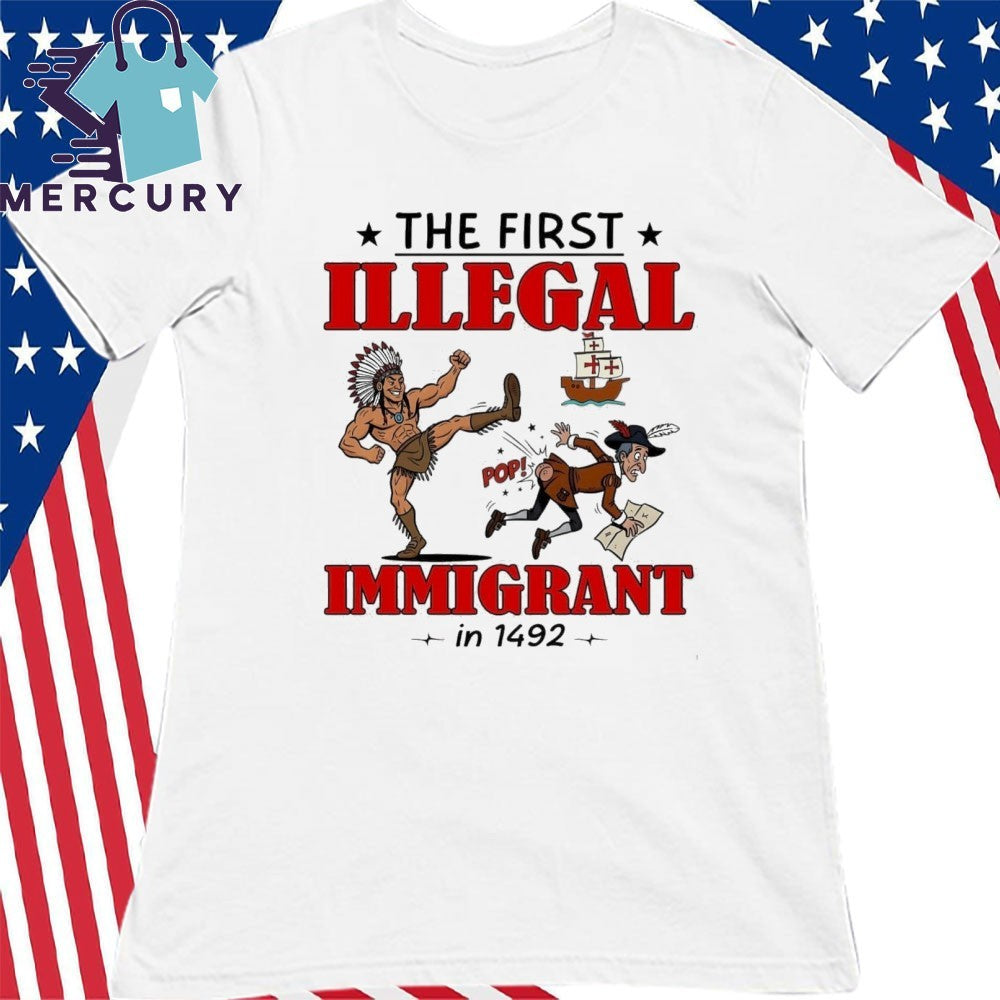 The First Illegal Immigrant In 1492 Shirt