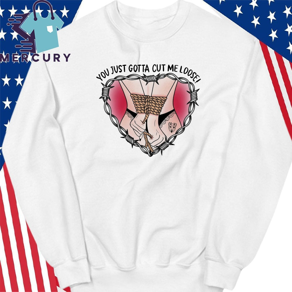 The Home Team You Just Gotta Cut Me Loose Shirt