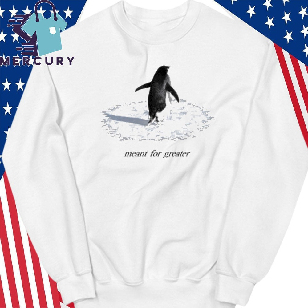The Meant For Greater Penguin Shirt