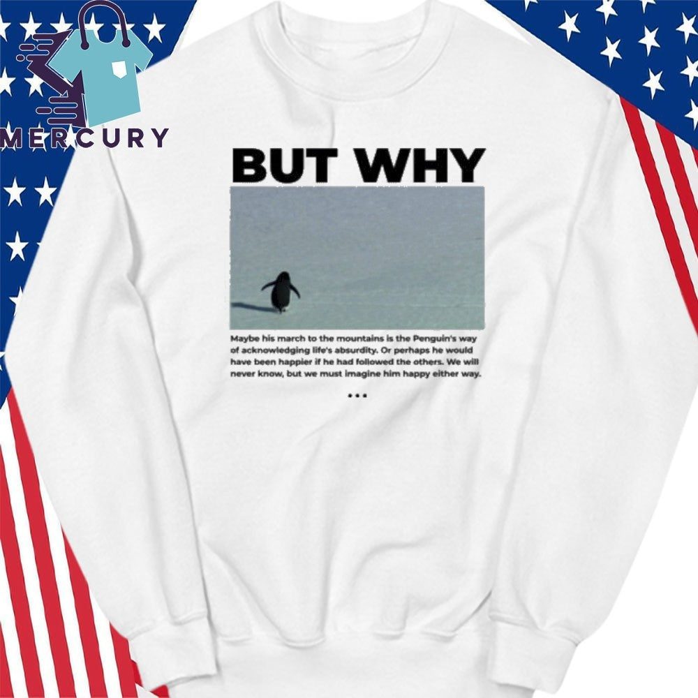 The Nihilist Penguin But Why Quote Shirt