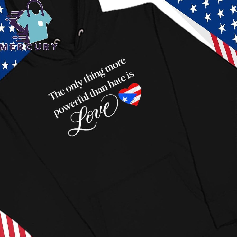 The Only Thing More Powerful Than Hate Is Love Bad Bunny Flag of Puerto Rico Shirt