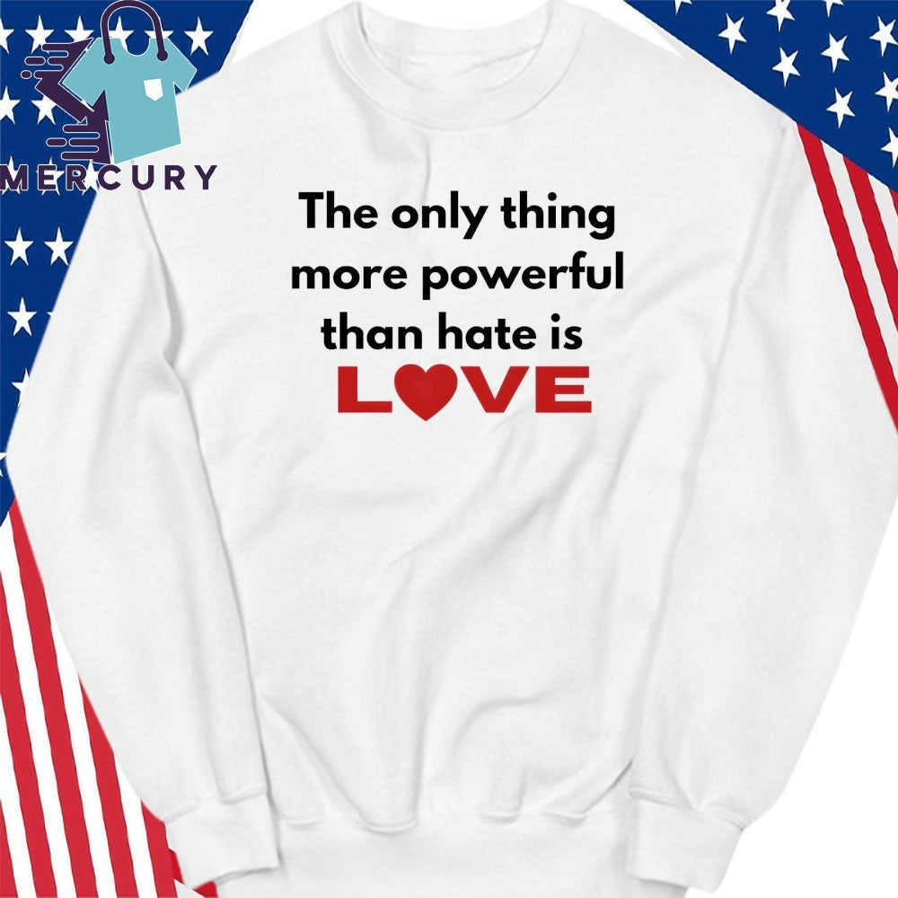 The Only Thing More Powerful Than Hate Is Love Bad Bunny Shirt