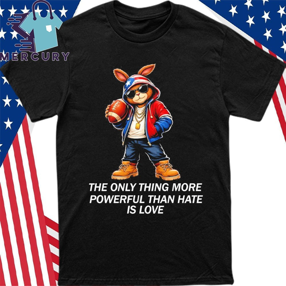 The Only Thing More Powerful Than Hate Is Love Bunny Puerto Rico Flag Shirt
