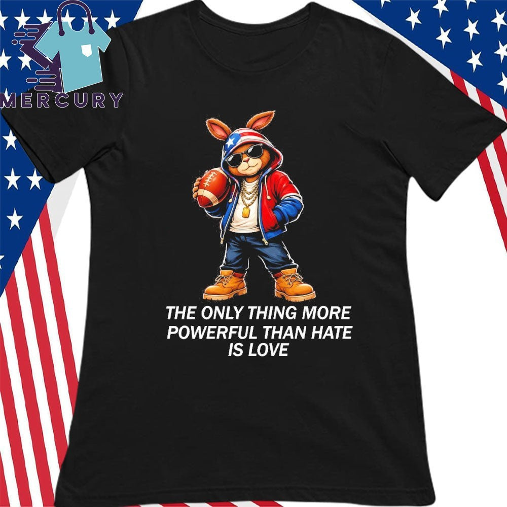 The Only Thing More Powerful Than Hate Is Love Bunny Puerto Rico Flag Shirt