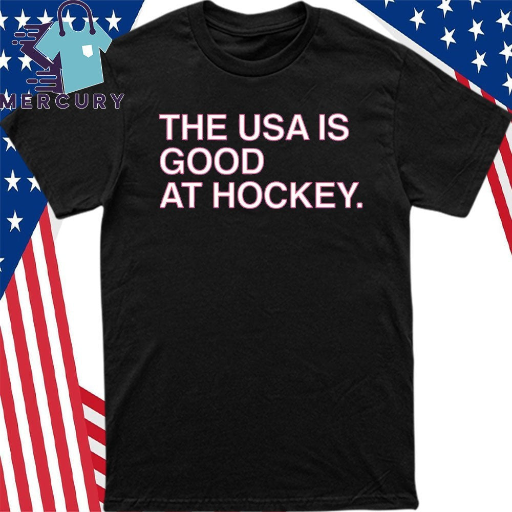 The USA Is Good at Hockey Shirt