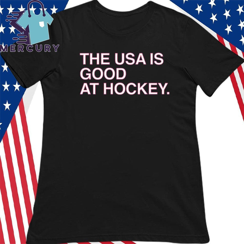 The USA Is Good at Hockey Shirt