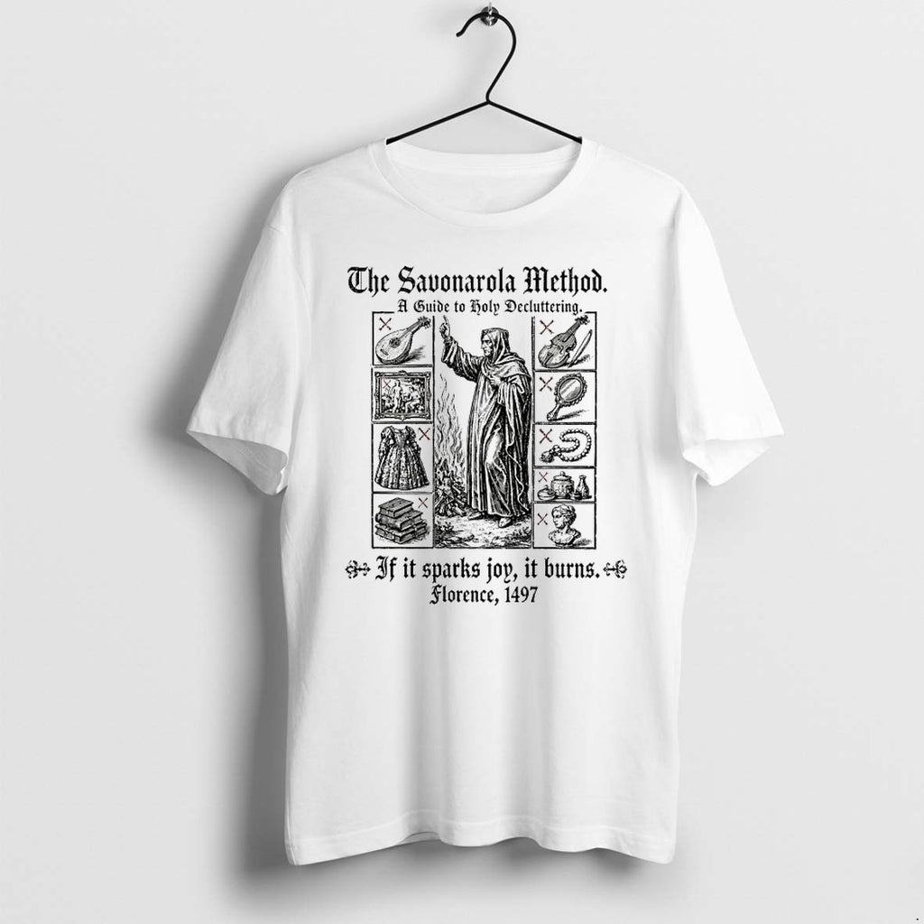 Official The Savonarola Method If It Sparks Joy It Burns 1497 T Shirts Jpg