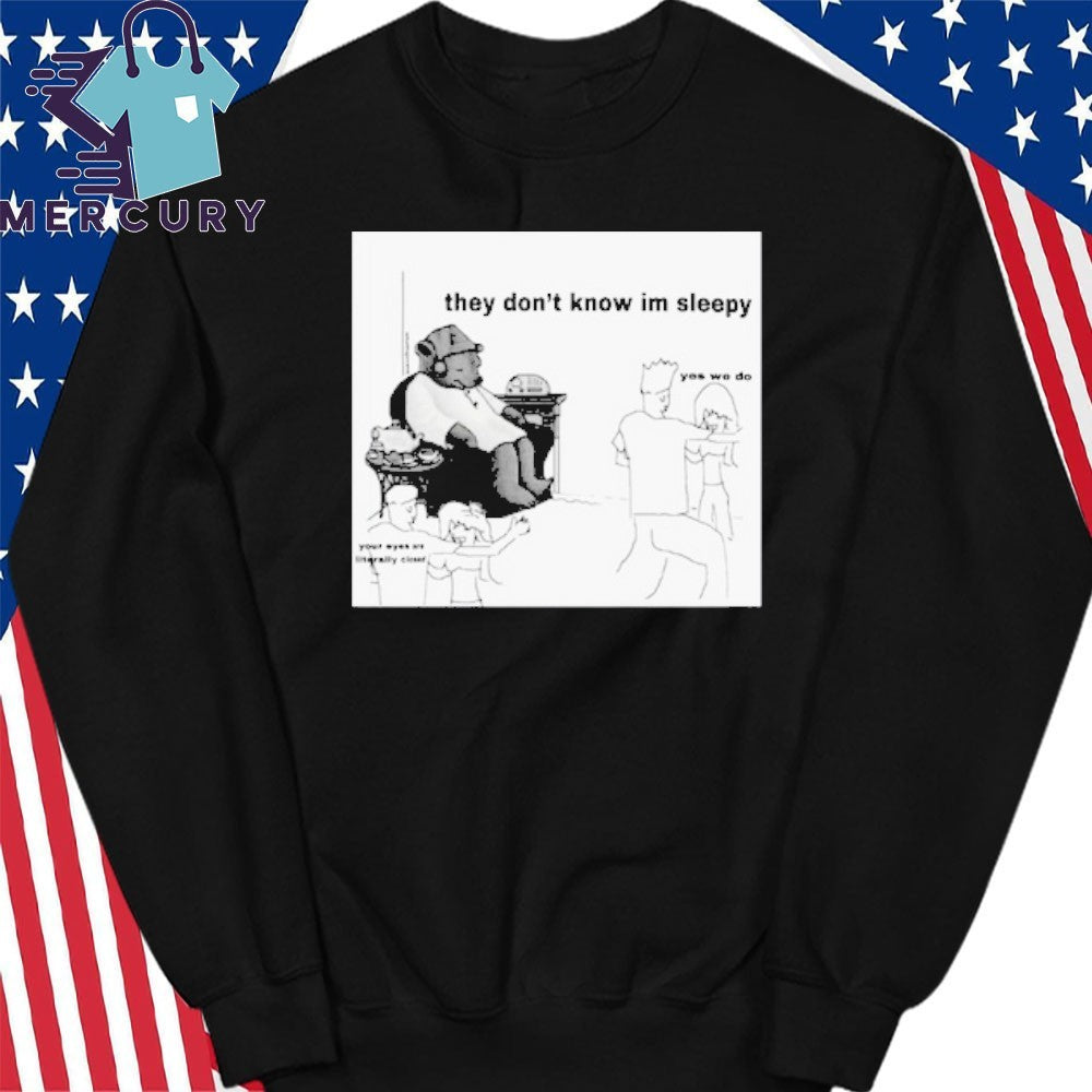 They Don’t Know I’m Sleepy Shirt
