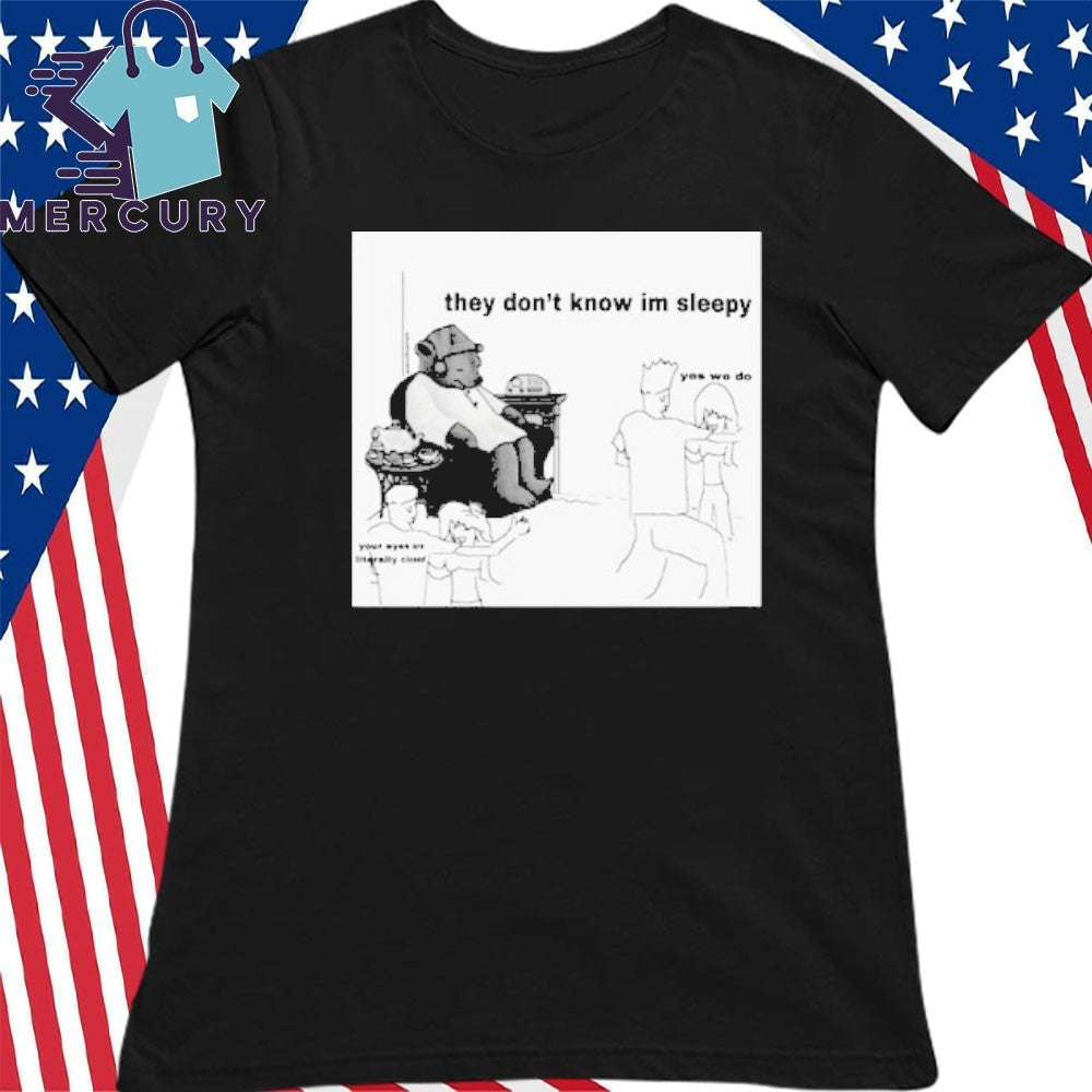 They Don’t Know I’m Sleepy Shirt