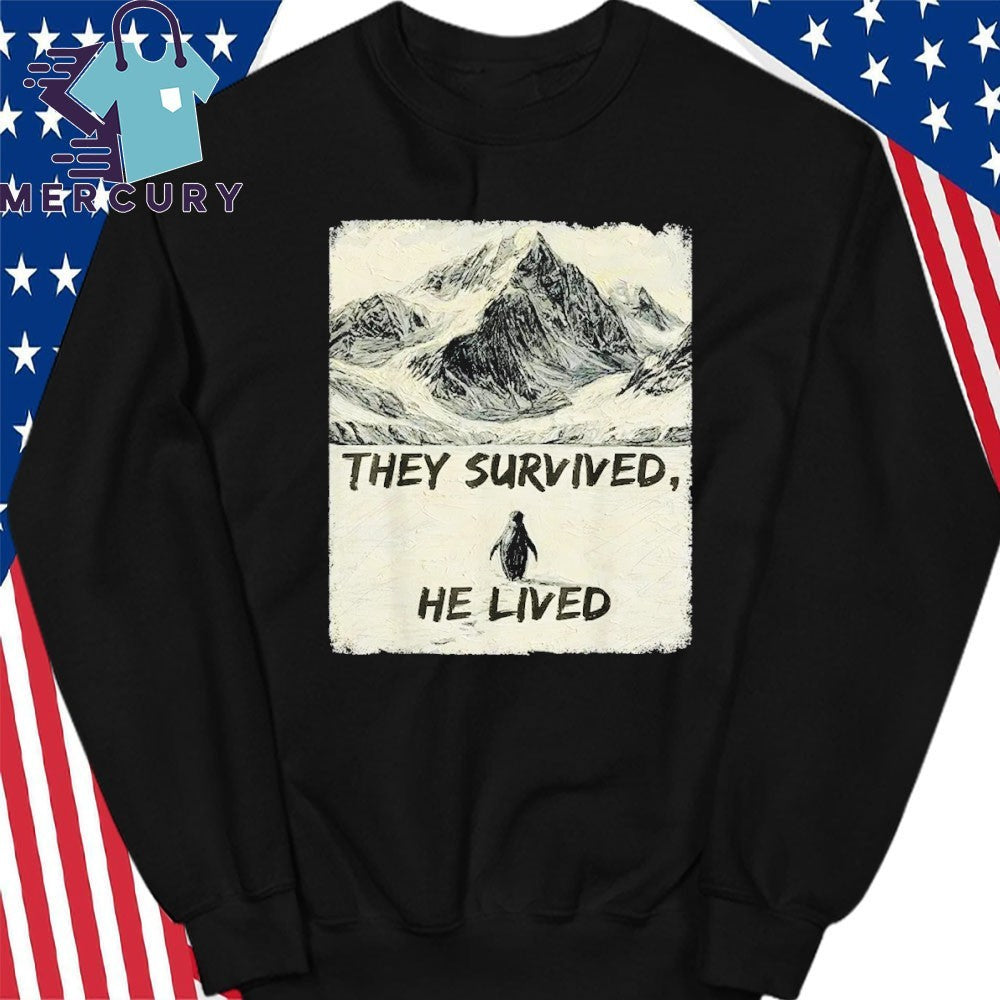 They Survived He Lived Meme Trending Penguin But Why Shirt