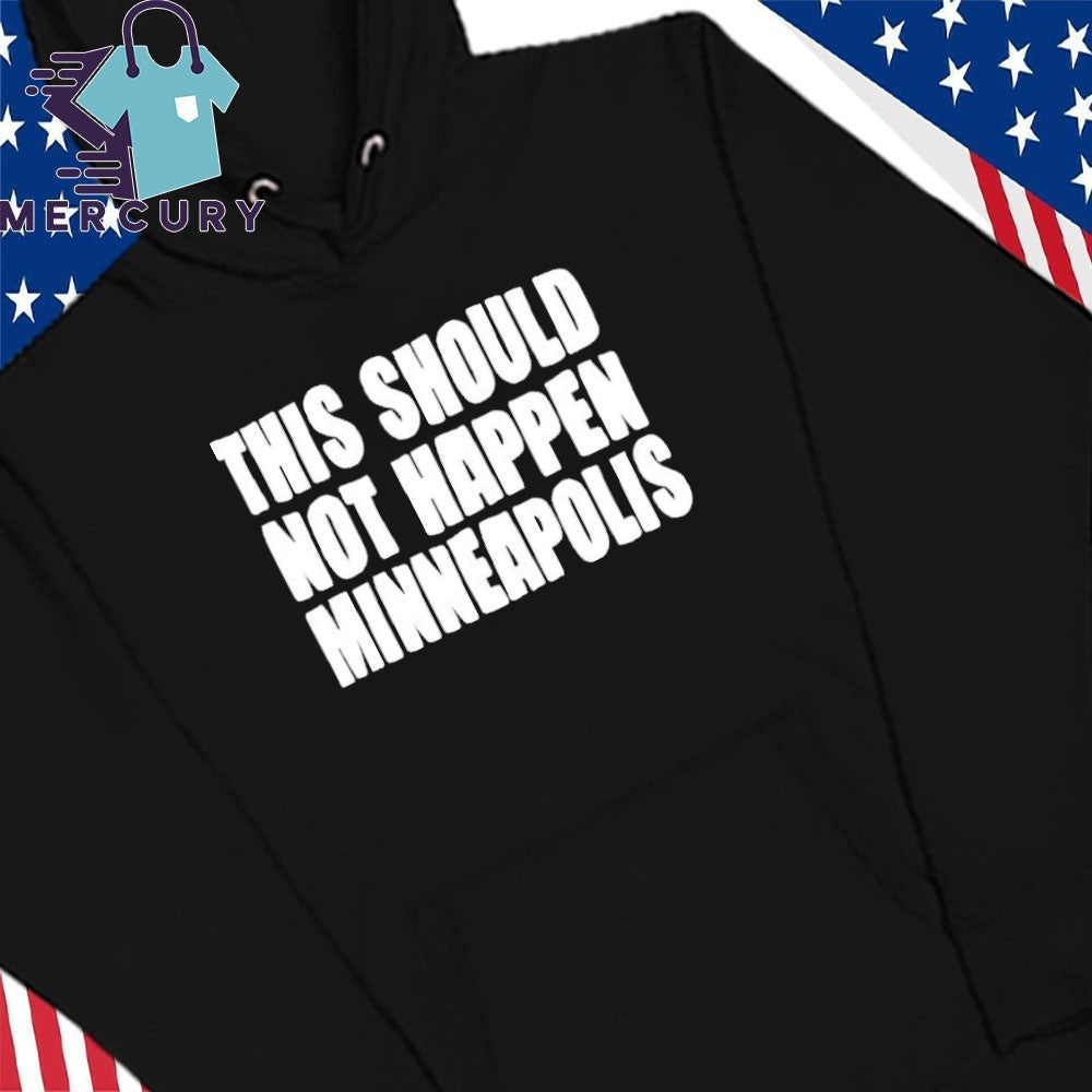 This Should Not Happen Minneapolis Anti ICE Shirt