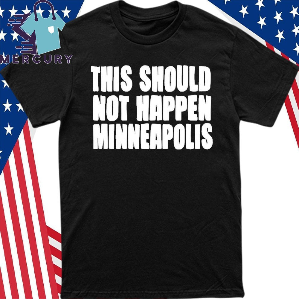 This Should Not Happen Minneapolis Anti ICE Shirt