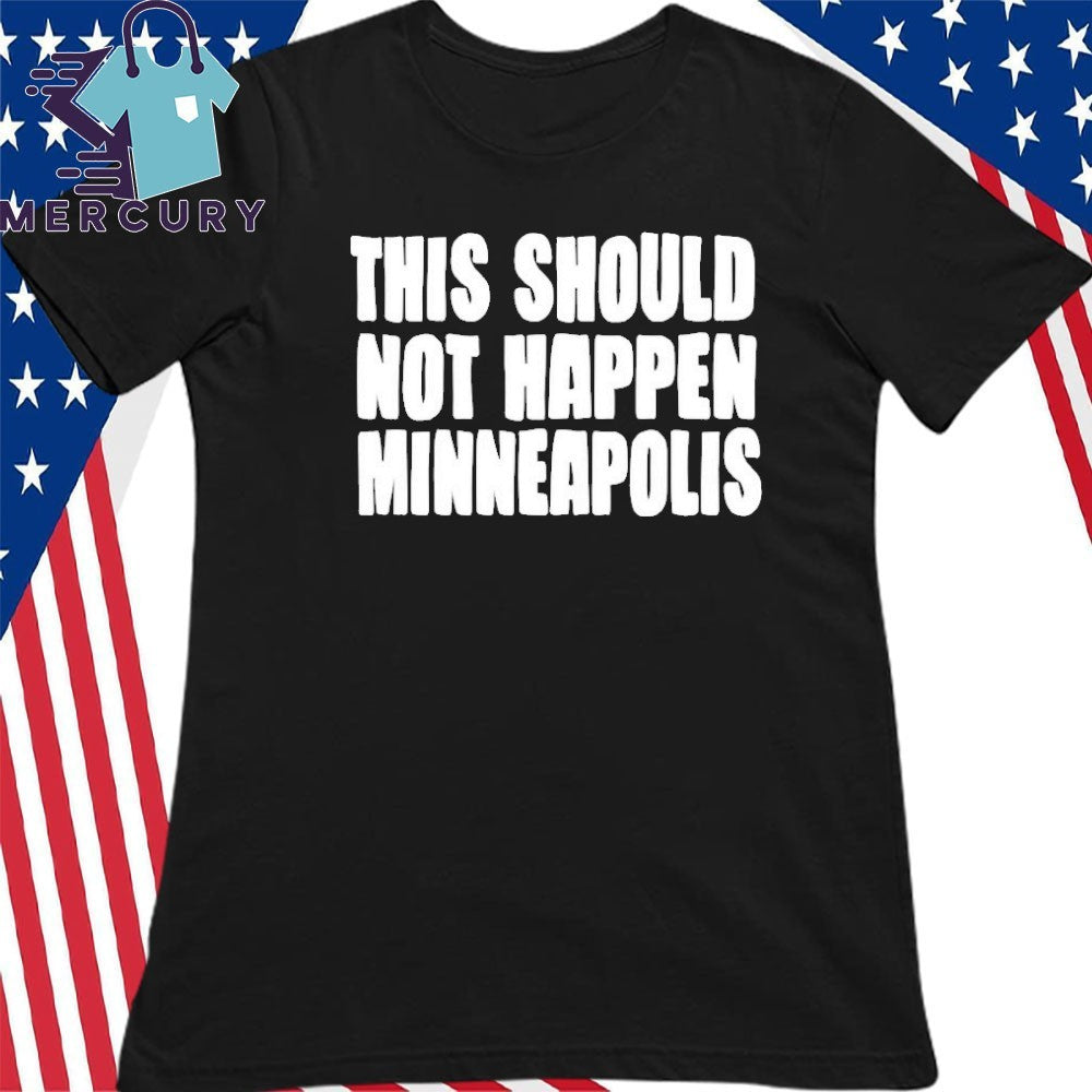 This Should Not Happen Minneapolis Anti ICE Shirt