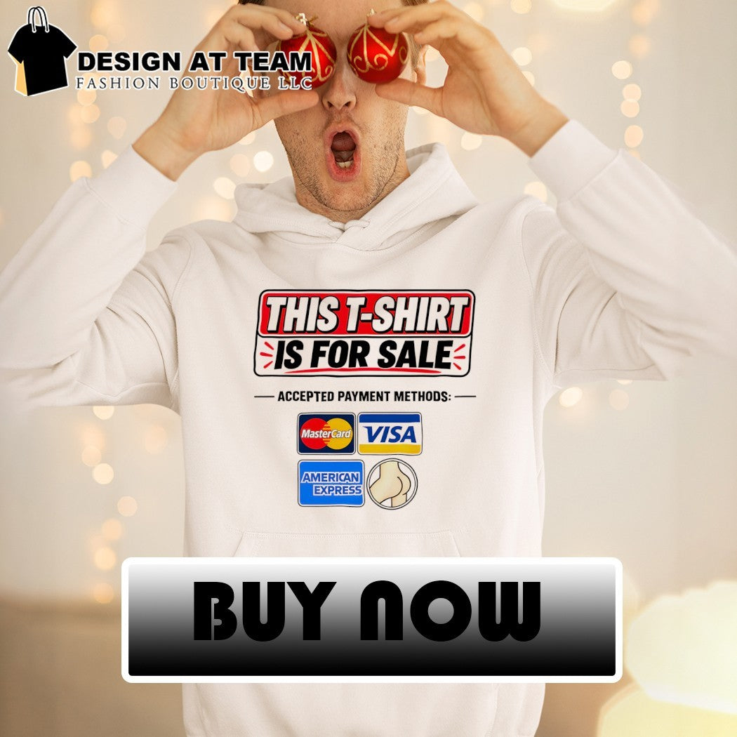 This t-shirt is for sale accepted payment methods adults joke shirt