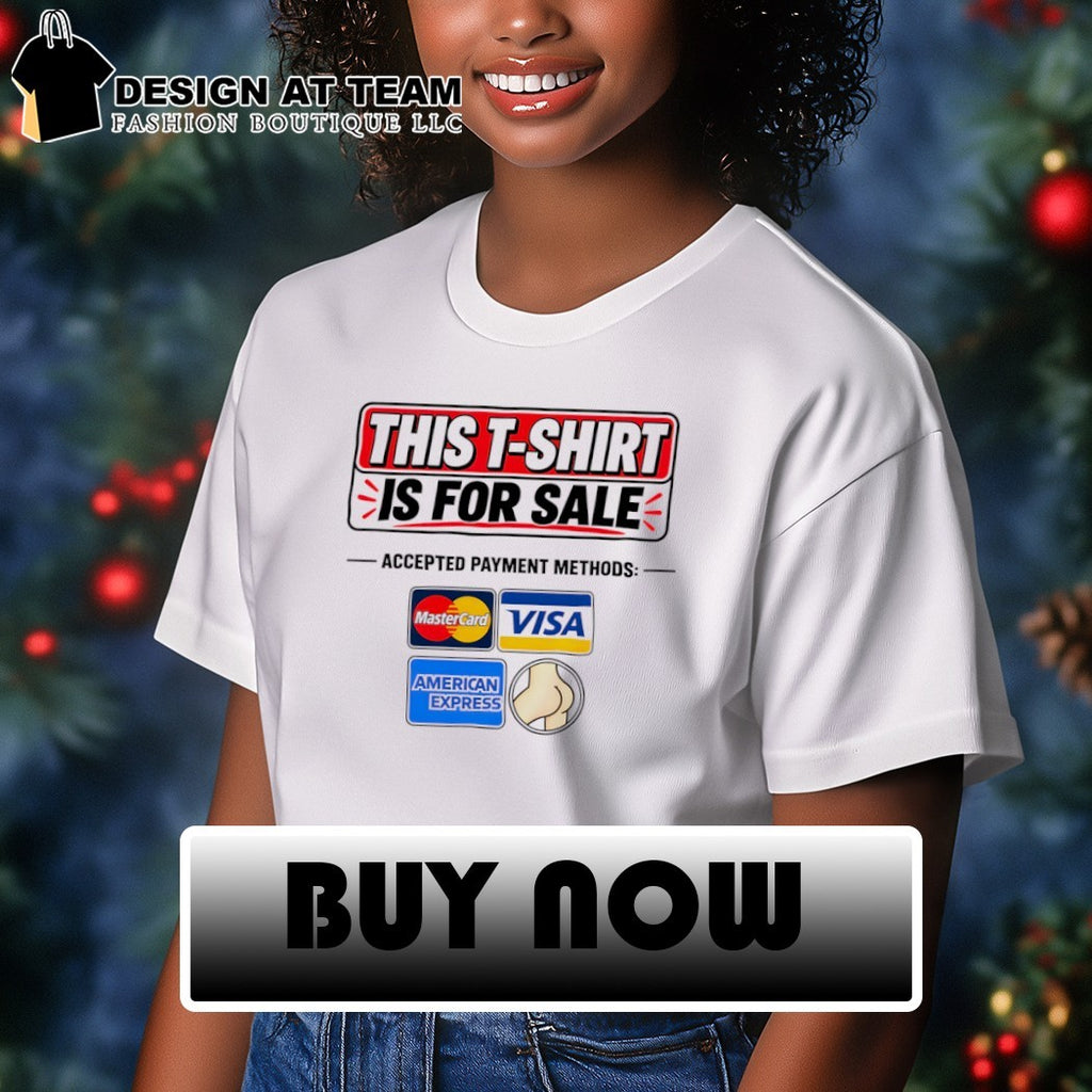 This t-shirt is for sale accepted payment methods adults joke shirt