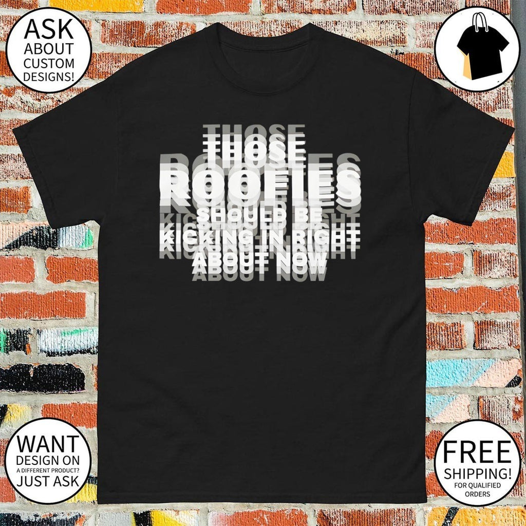 Those roofies should be kicking in right about now shirt