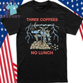 Three Coffees No Lunch Death Knight Shirt