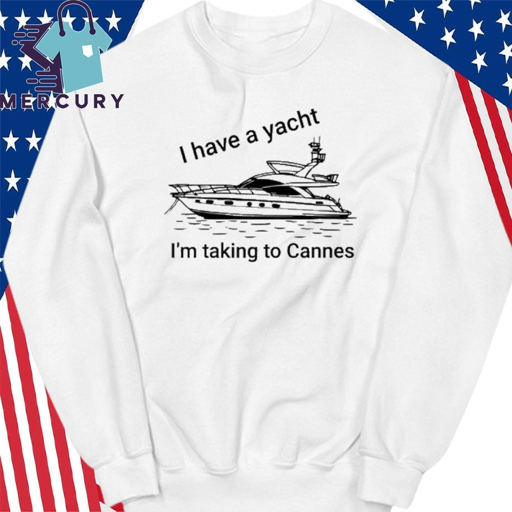 Tim Kotzman I have A Yacht I’m Taking To Cannes Shirt
