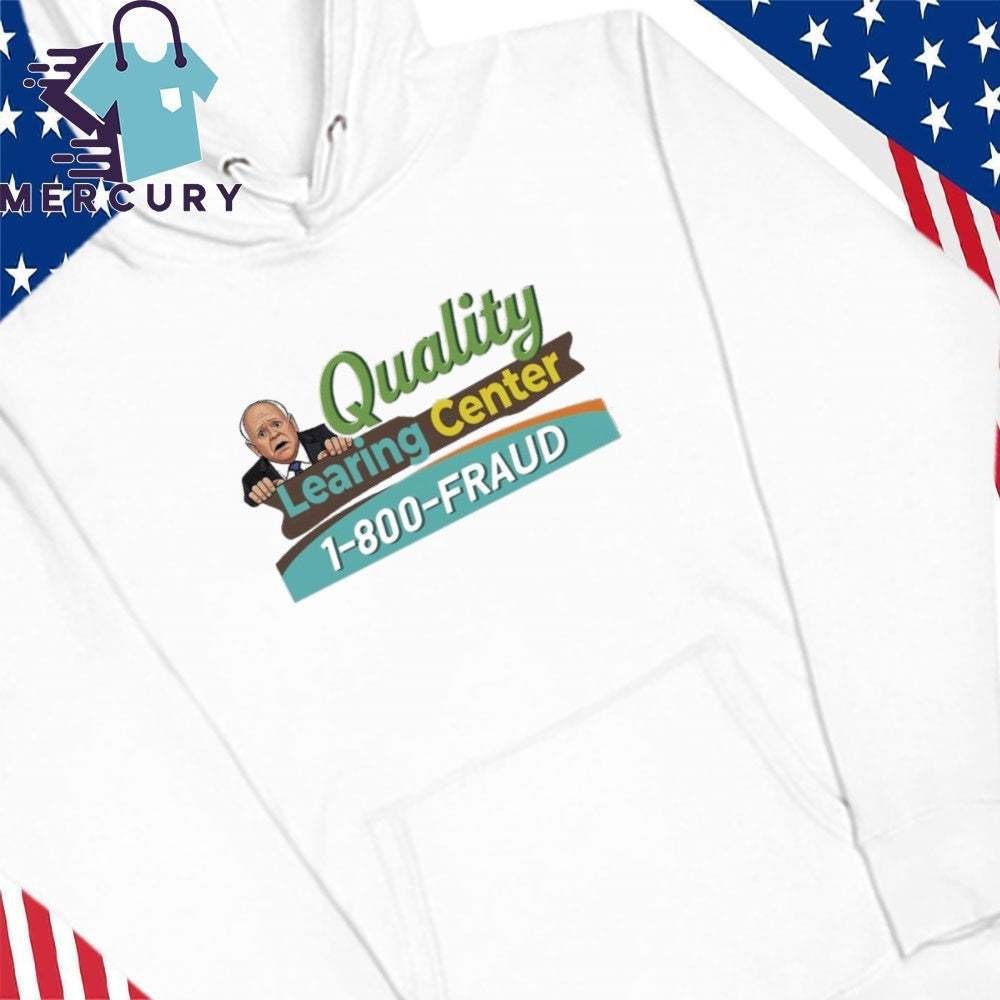 Tim Walz Quality Learning Center 1800 Fraud Shirt