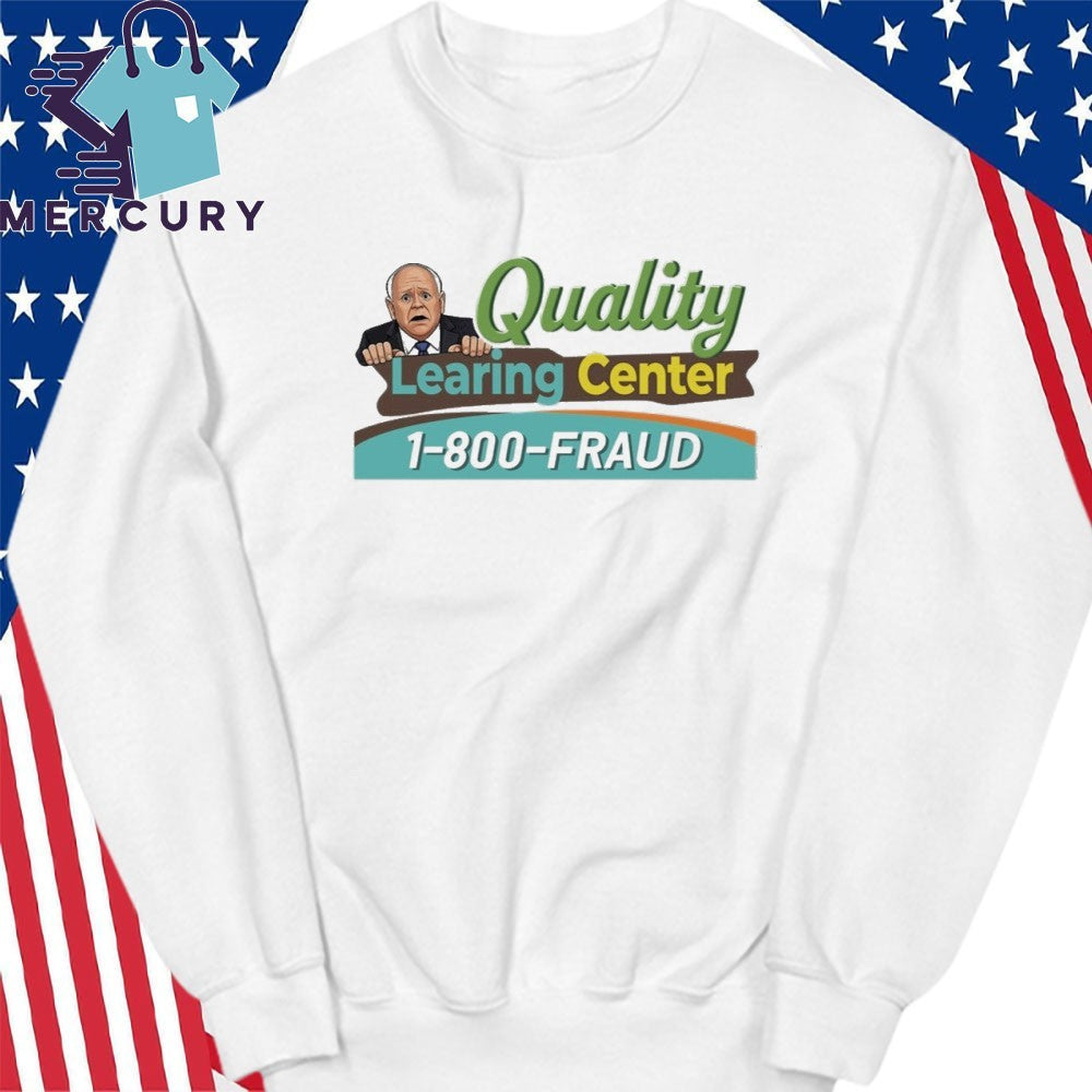 Tim Walz Quality Learning Center 1800 Fraud Shirt
