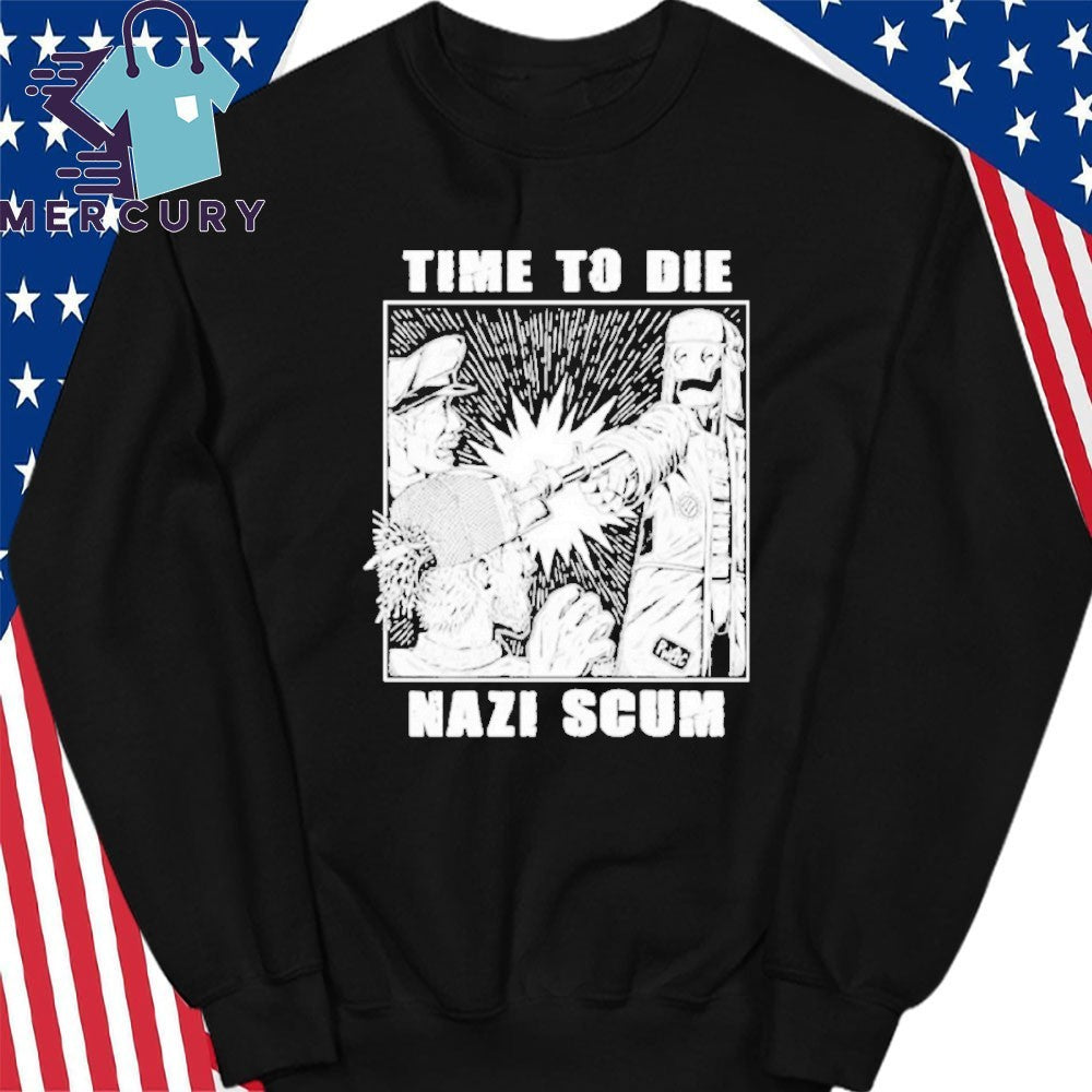 Time To Die Nazi Scum Shirt