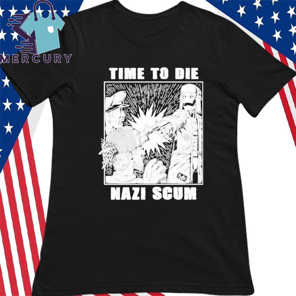 Time To Die Nazi Scum Shirt