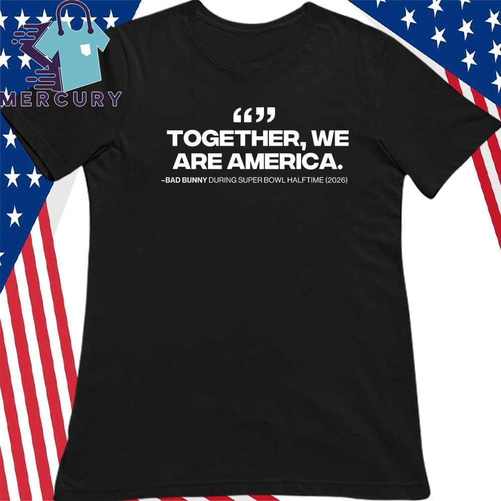 Together We are America Bad Bunny Shirt