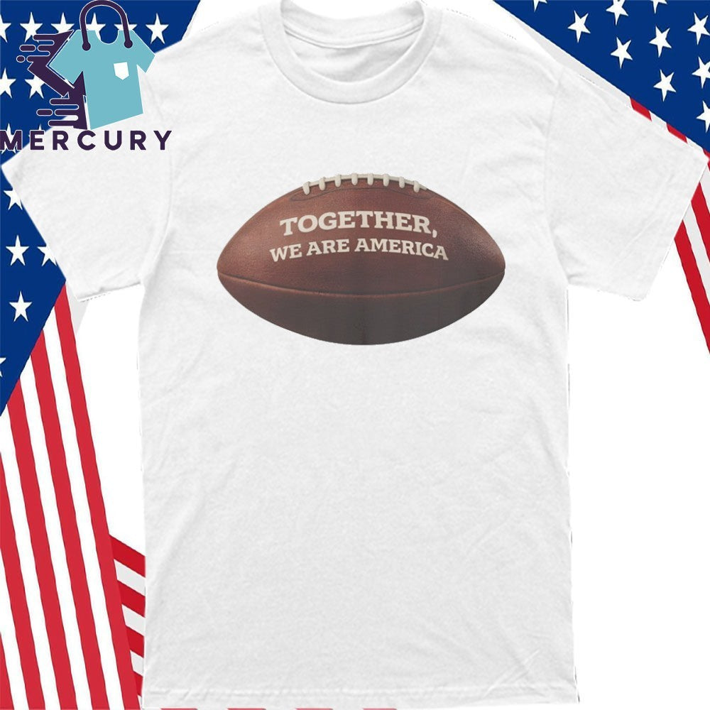 Together We are America Football Shirt