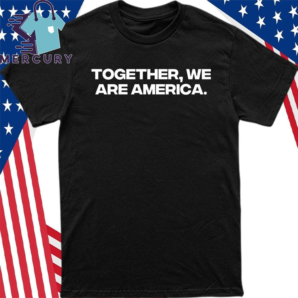 Together We are America Shirt